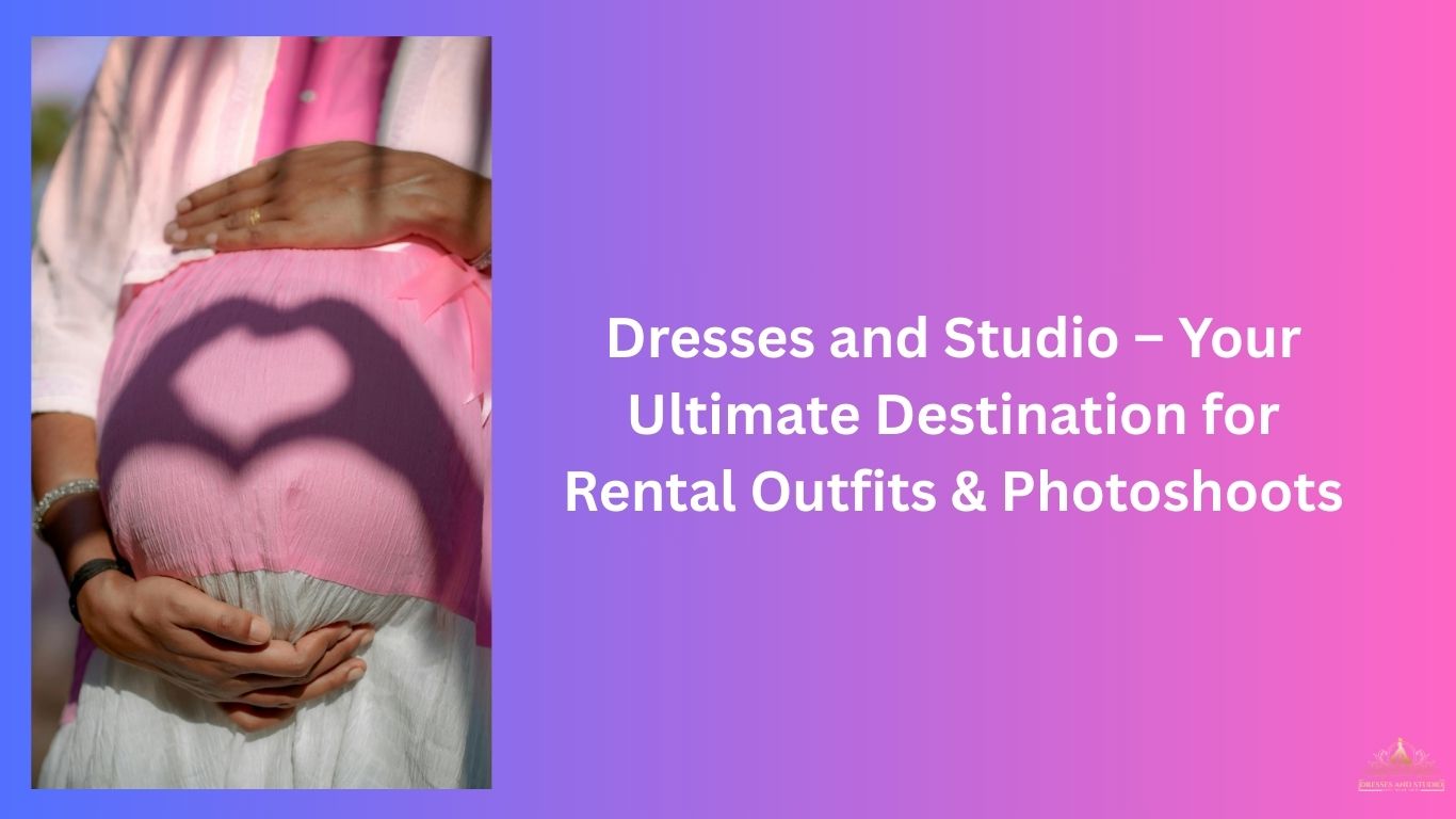 Dresses And Studio β Your One-Stop Destination for Rental Outfits & Photoshoots in Gorakhpur
